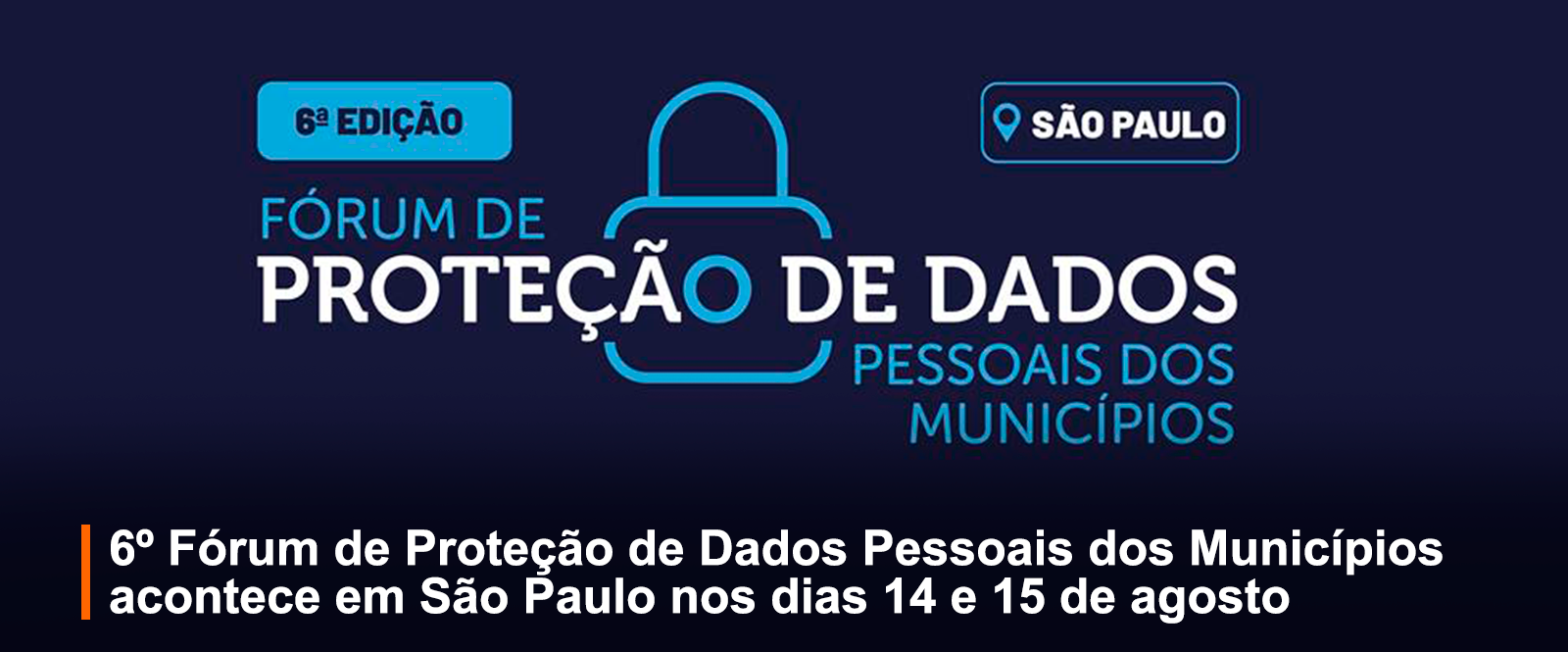Cartaz do 6º Fórum de Proteção de Dados Pessoais dos Municípios, em São Paulo