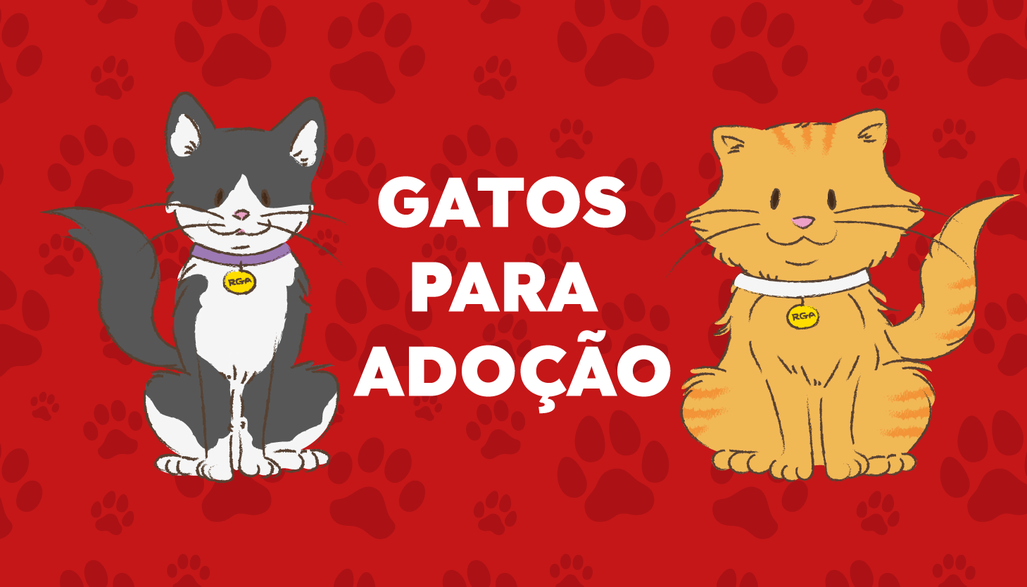 Pra Todos Verem: Banner com fundo vermelho e estampas de pegadas de patas. No centro, o texto “GATOS PARA ADOÇÃO” em letras brancas. À esquerda, um gato ilustrado nas cores cinza e branco. À direita, um gato ilustrado na cor laranja. Ambos estão sentados e usam coleiras com medalhas amarelas. A arte divulga a adoção de gatos.